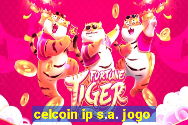 celcoin ip s.a. jogo